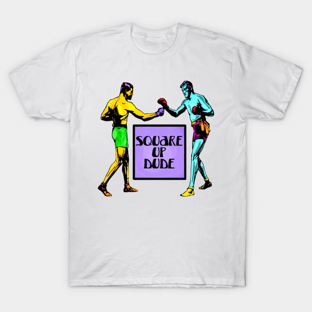 Square Up Dude T-Shirt by Slightly Unhinged